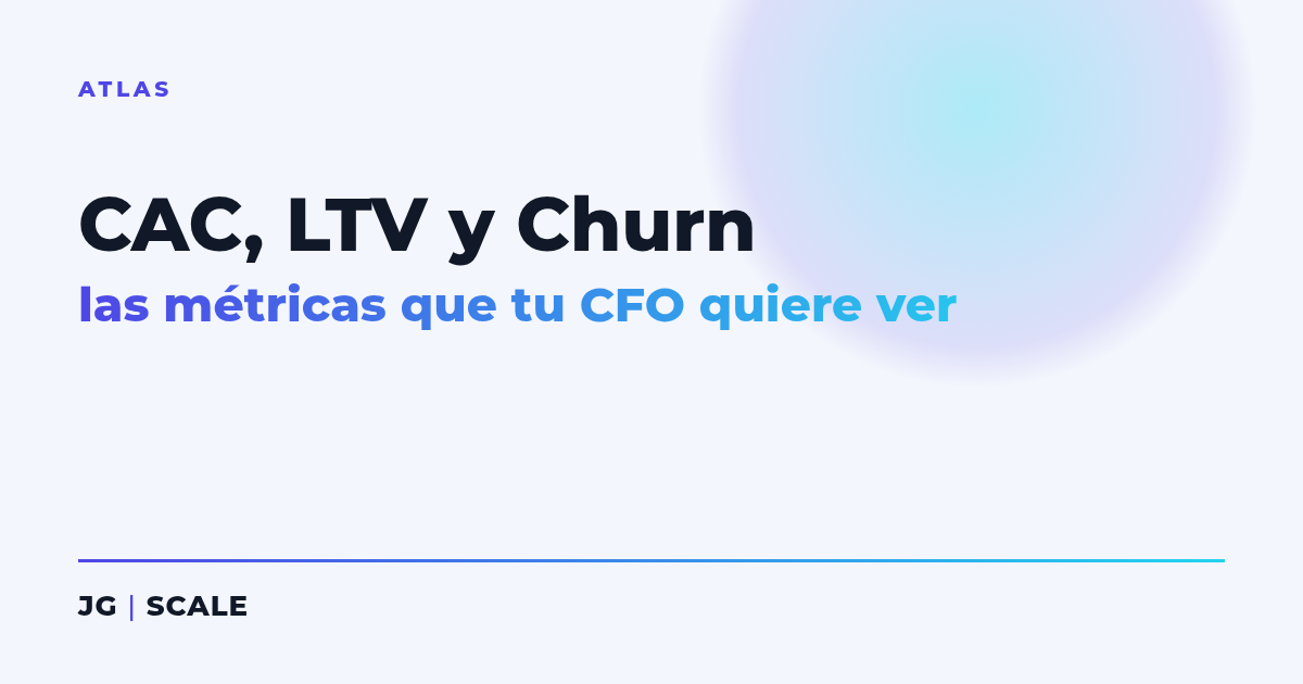 CAC, LTV y Churn - JG | SCALE