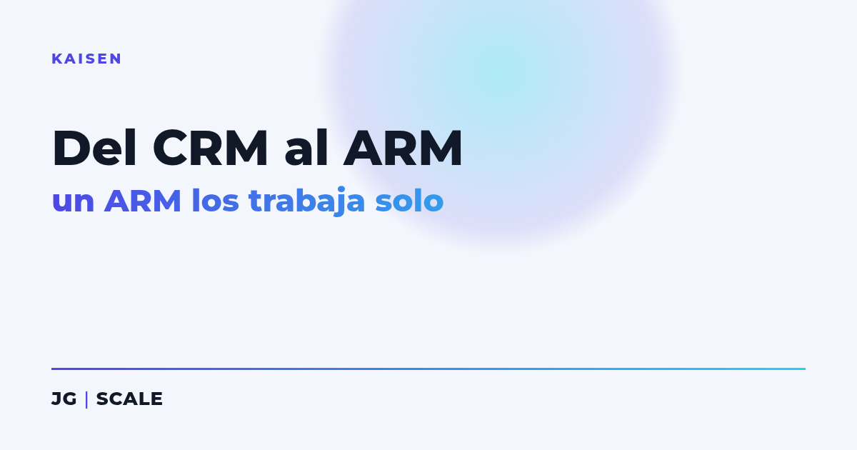 Del CRM al ARM - JG | SCALE